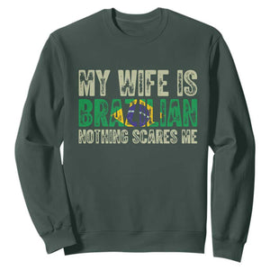 My Wife is Brazilian Nothing Scares Me Sweatshirt Funny Husband Brazil Pride Flag TS14 S Dark Forest Green Print Your Wear