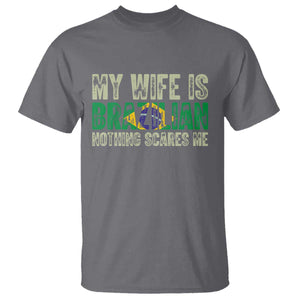 My Wife is Brazilian Nothing Scares Me T Shirt Funny Husband Brazil Pride Flag TS14 Charcoal Print Your Wear