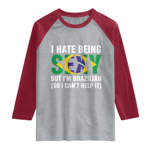 I Hate Being Sexy But I'm Brazilian Brazil Raglan Shirt Funny Sarcastic National Pride TS14 Heather Gray Heather Red Print Your Wear