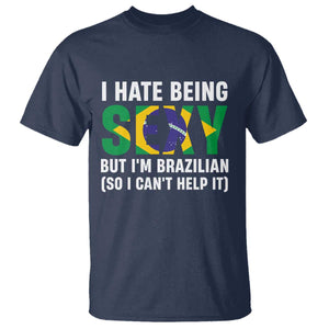 I Hate Being Sexy But I'm Brazilian Brazil T Shirt Funny Sarcastic National Pride TS14 Navy Print Your Wear