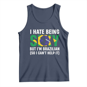 I Hate Being Sexy But I'm Brazilian Brazil Tank Top Funny Sarcastic National Pride TS14 Navy Print Your Wear