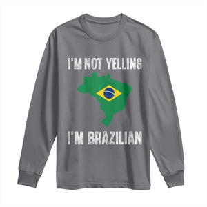 I'm Not Yelling I'm Brazilian Long Sleeve Shirt Funny Brazil Pride TS14 Charcoal Print Your Wear