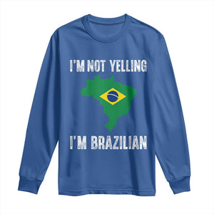 I'm Not Yelling I'm Brazilian Long Sleeve Shirt Funny Brazil Pride TS14 Royal Blue Print Your Wear
