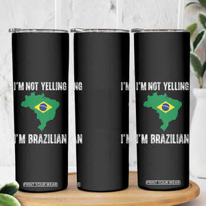 I'm Not Yelling I'm Brazilian Skinny Tumbler Funny Brazil Pride TS14 Print Your Wear