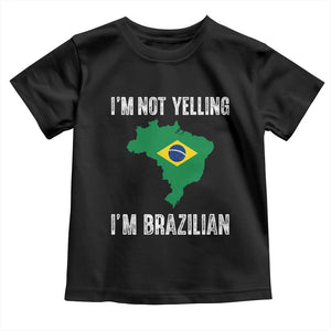 I'm Not Yelling I'm Brazilian Toddler T Shirt Funny Brazil Pride TS14 Black Print Your Wear