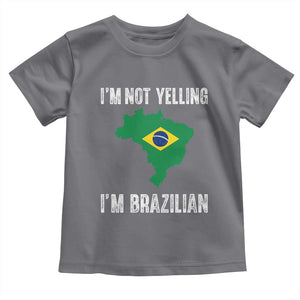 I'm Not Yelling I'm Brazilian Toddler T Shirt Funny Brazil Pride TS14 Charcoal Print Your Wear