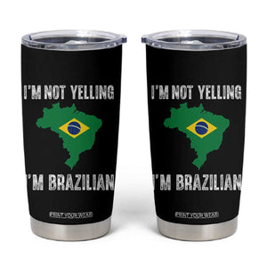 I'm Not Yelling I'm Brazilian Tumbler Cup Funny Brazil Pride TS14 Black Print Your Wear