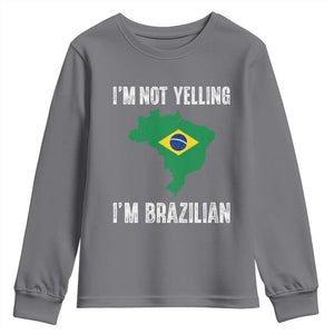 I'm Not Yelling I'm Brazilian Youth Sweatshirt Funny Brazil Pride TS14 Charcoal Print Your Wear