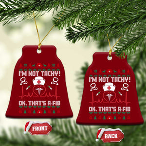 Funny Nurse Christmas Ceramic Ornament I Am Not Tachy Ok That Is A Fib TS14 Print Your Wear