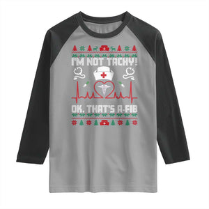 Funny Nurse Christmas Raglan Shirt I Am Not Tachy Ok That Is A Fib TS14 Sport Gray Black Print Your Wear