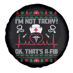 Funny Nurse Christmas Spare Tire Cover I Am Not Tachy Ok That Is A Fib TS14 Print Your Wear