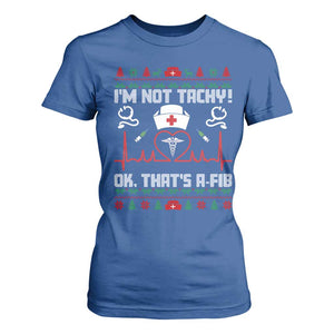 Funny Nurse Christmas T Shirt For Women I Am Not Tachy Ok That Is A Fib TS14 Royal Blue Print Your Wear