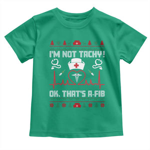 Funny Nurse Christmas Toddler T Shirt I Am Not Tachy Ok That Is A Fib TS14 Irish Green Print Your Wear
