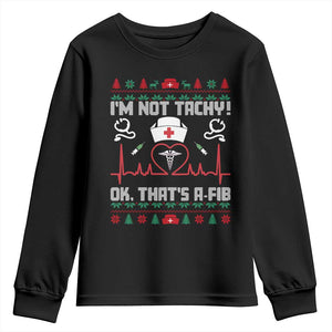 Funny Nurse Christmas Youth Sweatshirt I Am Not Tachy Ok That Is A Fib TS14 Black Print Your Wear