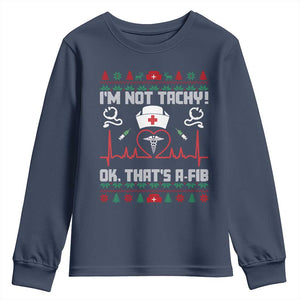 Funny Nurse Christmas Youth Sweatshirt I Am Not Tachy Ok That Is A Fib TS14 Navy Print Your Wear