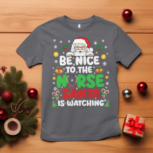 Christmas Nurse T Shirt Be Nice To The Nurse Santa Is Watching TS14 Charcoal Print Your Wear