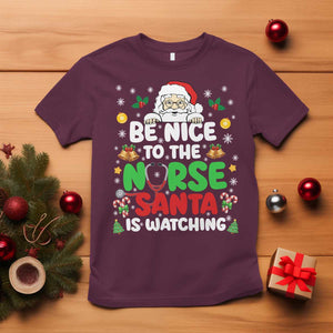 Christmas Nurse T Shirt Be Nice To The Nurse Santa Is Watching TS14 Maroon Print Your Wear