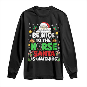 Christmas Nurse Long Sleeve Shirt Be Nice To The Nurse Santa Is Watching TS14 Black Print Your Wear
