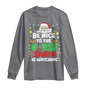 Christmas Nurse Long Sleeve Shirt Be Nice To The Nurse Santa Is Watching TS14 Charcoal Print Your Wear