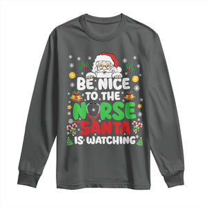 Christmas Nurse Long Sleeve Shirt Be Nice To The Nurse Santa Is Watching TS14 Dark Heather Print Your Wear