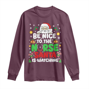 Christmas Nurse Long Sleeve Shirt Be Nice To The Nurse Santa Is Watching TS14 Maroon Print Your Wear