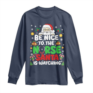 Christmas Nurse Long Sleeve Shirt Be Nice To The Nurse Santa Is Watching TS14 Navy Print Your Wear