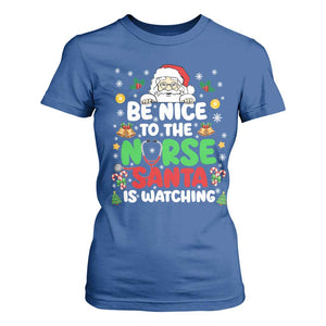 Christmas Nurse T Shirt For Women Be Nice To The Nurse Santa Is Watching TS14 Royal Blue Print Your Wear