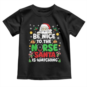 Christmas Nurse Toddler T Shirt Be Nice To The Nurse Santa Is Watching TS14 Black Print Your Wear