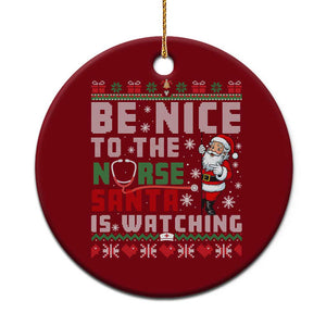 Funny Nurse Christmas Ceramic Ornament Be Nice To The Nurse Santa Is Watching TS14 1pc Red Print Your Wear