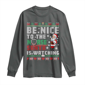 Funny Nurse Christmas Long Sleeve Shirt Be Nice To The Nurse Santa Is Watching TS14 Dark Heather Print Your Wear