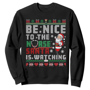 Funny Nurse Christmas Sweatshirt Be Nice To The Nurse Santa Is Watching TS14 Black Print Your Wear