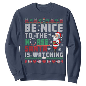 Funny Nurse Christmas Sweatshirt Be Nice To The Nurse Santa Is Watching TS14 Navy Print Your Wear