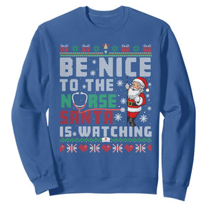 Funny Nurse Christmas Sweatshirt Be Nice To The Nurse Santa Is Watching TS14 Royal Blue Print Your Wear