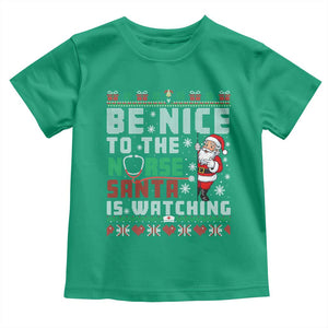 Funny Nurse Christmas Toddler T Shirt Be Nice To The Nurse Santa Is Watching TS14 Irish Green Print Your Wear