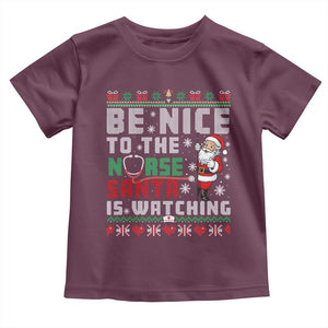 Funny Nurse Christmas Toddler T Shirt Be Nice To The Nurse Santa Is Watching TS14 Maroon Print Your Wear