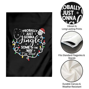 Probably Just Gonna Jingle Some of The Way I Am Tired Garden Flag Funny Christmas Quote TS14 Print Your Wear