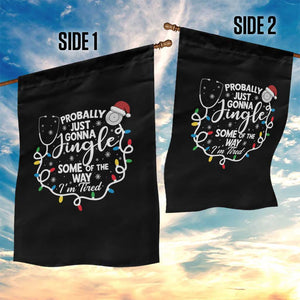 Probably Just Gonna Jingle Some of The Way I Am Tired Garden Flag Funny Christmas Quote TS14 Print Your Wear