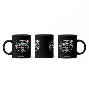 Probably Just Gonna Jingle Some of The Way I Am Tired Coffee Mug Funny Christmas Quote TS14 Print Your Wear