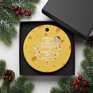 Probably Just Gonna Jingle Some of The Way I Am Tired Ceramic Ornament Funny Christmas Quote TS14 1pc Yellow Cheese Print Your Wear