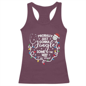 Probably Just Gonna Jingle Some of The Way I Am Tired Racerback Tank Top Funny Christmas Quote TS14 Maroon Print Your Wear