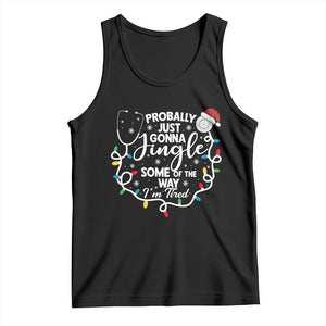 Probably Just Gonna Jingle Some of The Way I Am Tired Tank Top Funny Christmas Quote TS14 Black Print Your Wear