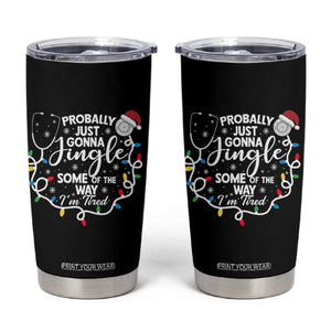 Probably Just Gonna Jingle Some of The Way I Am Tired Tumbler Cup Funny Christmas Quote TS14 Black Print Your Wear