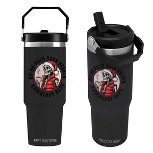 Funny Skeleton Christmas Flip Straw Tumbler Ho Ho Hold Your Breath Radiolocy Dept TS14 One Size: 30 oz Black Print Your Wear