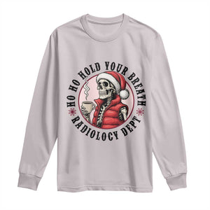 Funny Skeleton Christmas Long Sleeve Shirt Ho Ho Hold Your Breath Radiolocy Dept TS14 Ice Gray Print Your Wear