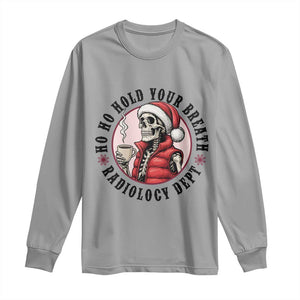 Funny Skeleton Christmas Long Sleeve Shirt Ho Ho Hold Your Breath Radiolocy Dept TS14 Sport Gray Print Your Wear