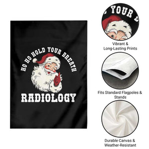 Funny Santa Christmas Garden Flag Ho Ho Hold Your Breath Radiolocy Dept TS14 Print Your Wear