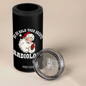 Funny Santa Christmas 4 in 1 Can Cooler Tumbler Ho Ho Hold Your Breath Radiolocy Dept TS14 Print Your Wear