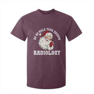Funny Santa Christmas T Shirt For Kid Ho Ho Hold Your Breath Radiolocy Dept TS14 Maroon Print Your Wear