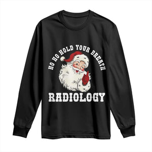 Funny Santa Christmas Long Sleeve Shirt Ho Ho Hold Your Breath Radiolocy Dept TS14 Black Print Your Wear