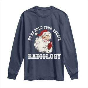 Funny Santa Christmas Long Sleeve Shirt Ho Ho Hold Your Breath Radiolocy Dept TS14 Navy Print Your Wear